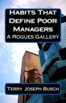 Habits That Define Poor Managers: A Rogues Gallery