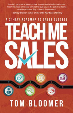 Teach Me Sales: A 21-Day Roadmap To Sales Success Teach Me Sales: A 21-Day Roadmap To Sales Success