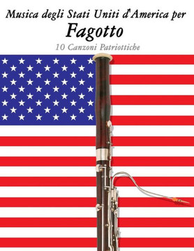 Musica Degli Stati Uniti d'America Per Fagotto: 10 Canzoni Patriottiche