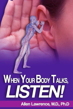 When Your Body Talks, Listen! When Your Body Talks, Listen!