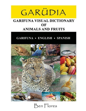 Garudia: Garifuna Visual Dictionary of Animals and Fruits (Garifuna-English-Spanish)