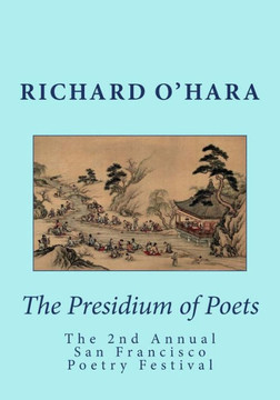 The Presidium of Poets: The 2nd Annual San Francisco Poetry Festival