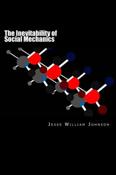 The Inevitability of Social Mechanics: By: Jesse William Johnson