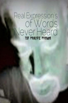 Real Expression's of Words Never Heard Real Expression's of Words Never Heard