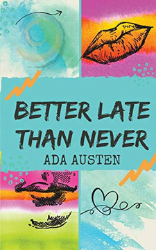 Better Late Than Never Better Late Than Never