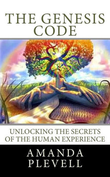 The Genesis Code: Unlocking the Secrets of the Human Experience