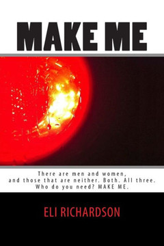 Make Me: There are men and women, and those that are neither. Both. All three. Stacy is a fantasy, a fall guy, a blushing bride