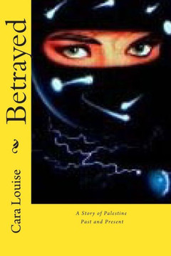 Betrayed: A Story of Palestine - Past and Present