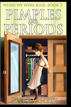 Pimples and Periods (When We Were Kids, Book 3)