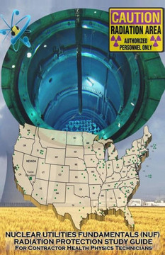 Nuclear Utilities FUNDAMENTALS RADIATION PROTECTION STUDY GUIDE: Full NUF RP Study Guide