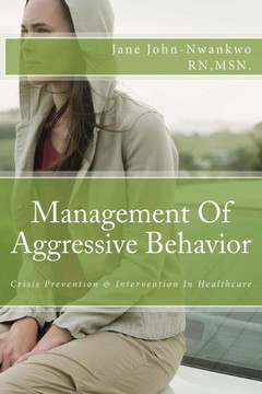 Management Of Aggressive Behavior: Crisis Prevention & Intervention In Healthcare