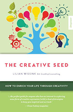 The Creative SEED: How to enrich your life through creativity (Empower (6))