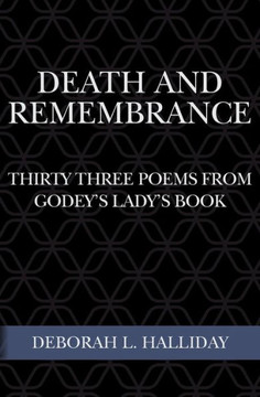 Death and Remembrance: Thirty Three Poems from Godey's Lady's Book