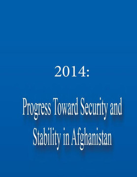2014: Progress Toward Security and Stability in Afghanistan