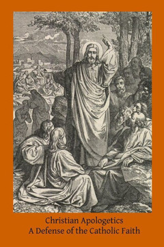 Christian Apologetics: A Defense of the Catholic Faith Christian Apologetics: A Defense of the Catholic Faith