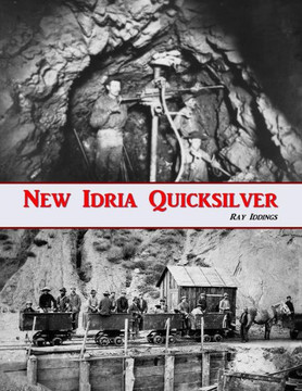 New Idria Quicksilver: History of the New Idria Mining District