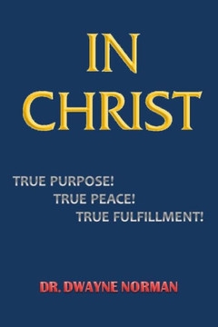 In Christ. True Purpose, True Peace, True Fulfillment In Christ. True Purpose, True Peace, True Fulfillment