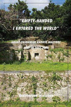Empty Handed I Entered the World: Great Okinawan Karate Masters Lost in 2012-2014