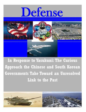 In Response to Yasukuni: The Curious Approach the Chinese and South Korean Governments Take Toward an Unresolved Link to the Past