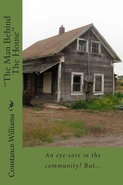 ""The Man Behind The House"": An eye-sore in the community! But...