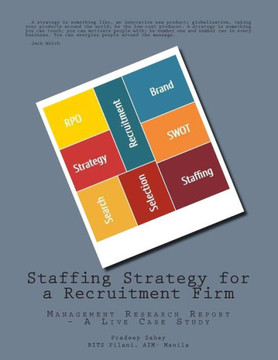 Staffing Strategy for a Recruitment Firm: Management Research Report - A Live Case Study