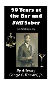 50 Years at the Bar and Still Sober: An Autobiography
