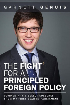 The Fight For A Principled Foreign Policy: Commentary And Select Speeches From My First Year In Parliament The Fight For A Principled Foreign Policy: Commentary And Select Speeches From My First Year In Parliament