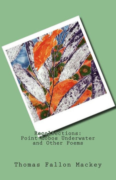 Recollections: Point Lobos Underwater and Other Poems