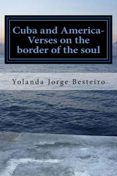 Cuba and America- Verses on the border of the soul: Poetry of Collection