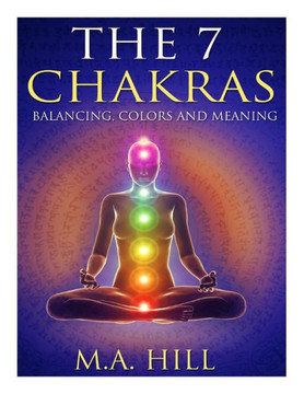 The 7 Chakras: Balancing, Color and Meaning