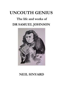Uncouth Genius: The Life and Works of Dr Samuel Johnson