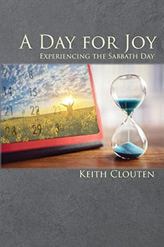 A Day for Joy: Experiencing the Sabbath Day A Day for Joy: Experiencing the Sabbath Day