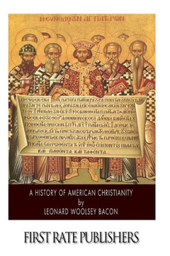 A History of American Christianity : 9781500898557