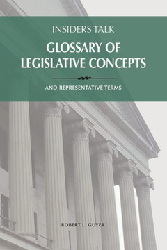 Insiders Talk: Glossary Of Legislative Concepts And Representative Terms