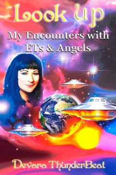 Look Up: My Encounters with ETs and Angels Look Up: My Encounters with ETs and Angels