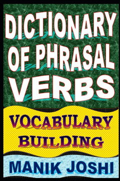 Dictionary of Phrasal Verbs: Vocabulary Building Dictionary of Phrasal Verbs: Vocabulary Building