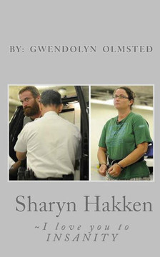 Sharyn Hakken: I Love you to INSANITY