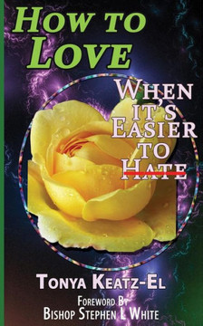 How to Love, When It's Easier to Hate