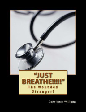 Just Breathe!!!!!: The Wounded Stranger!