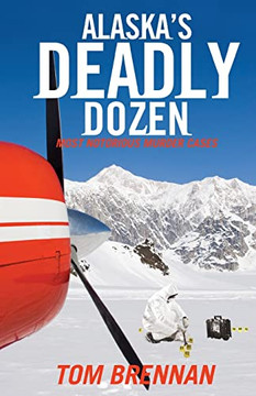 Alaska's Deadly Dozen Alaska's Deadly Dozen