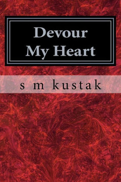 Devour My Heart: Book One of The Devour Trilogy Devour My Heart: Book One of The Devour Trilogy