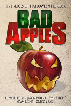 Bad Apples: Five Slices of Halloween Horror Bad Apples: Five Slices of Halloween Horror