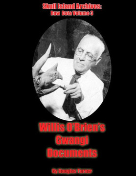 Willis O'Brien's Gwangi: Documents Willis O'Brien's Gwangi: Documents