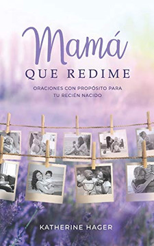 Mamá Que Redime : Oraciones Con Propósito Para Tu Recién Nacido