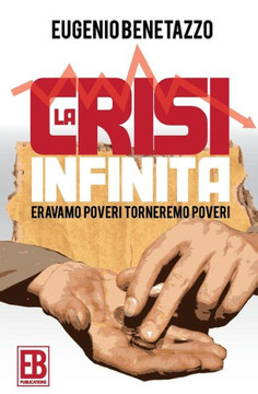 La Crisi Infinita: Eravamo Poveri, Torneremo Poveri