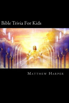 Bible Trivia For Kids: A Fascinating Book Containing Unusual Bible Facts, Trivia, Images & Memory Recall Quiz: Suitable for Adults & Children : 9781500955045