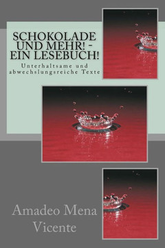 Schokolade und mehr! - EIN LESEBUCH!: Unterhaltsame und abwechslungsreiche Texte