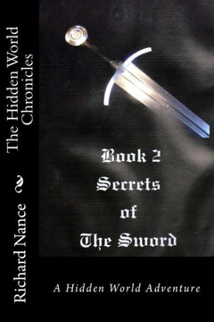 The Hidden World Chronicles: Book 2: Secrets of the Sword