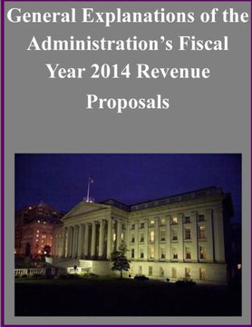 General Explanations of the Administration's Fiscal Year 2014 Revenue Proposals