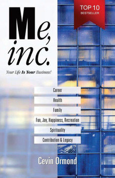Me, Inc.: Your Life IS YOUR Business!
